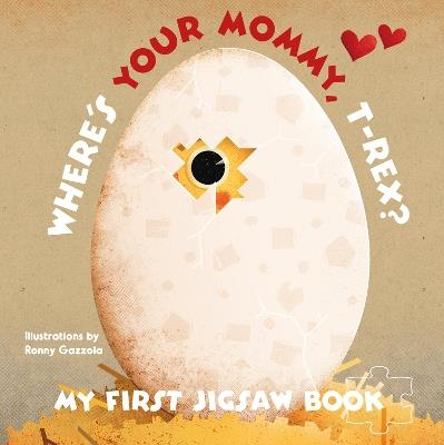 My First Jigsaw Book: Where's Your Mommy, T-Rex? - cover