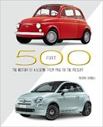 Fiat 500: The History of a Legend from 1936 to the Present