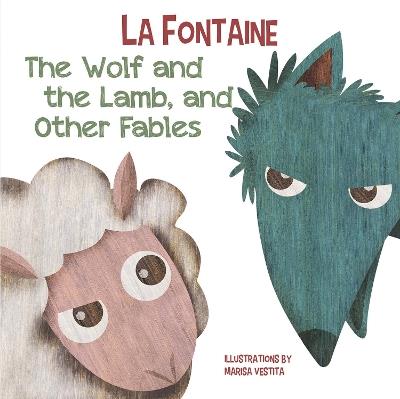 Wolf and The Lamb, and Other Fables - Jean De La Fontaine - cover