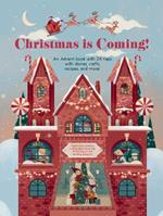 Christmas is Coming!: An Advent Book with 24 Flaps with Stories, Crafts, Recipes and More!