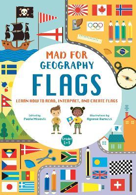 Flags: Learn How to Read, Interpret and Create Flags: Mad For Geography - cover