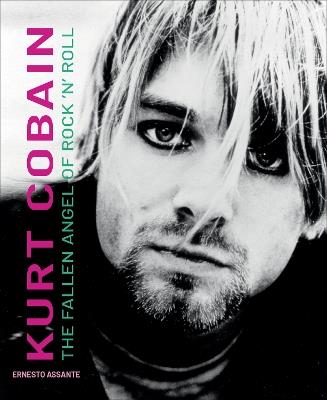 Kurt Cobain: The Fallen Angel of Rock 'N' Roll - Ernesto Assante - cover