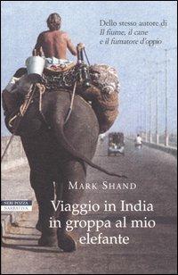 Viaggio in India in groppa al mio elefante - Mark Shand - copertina