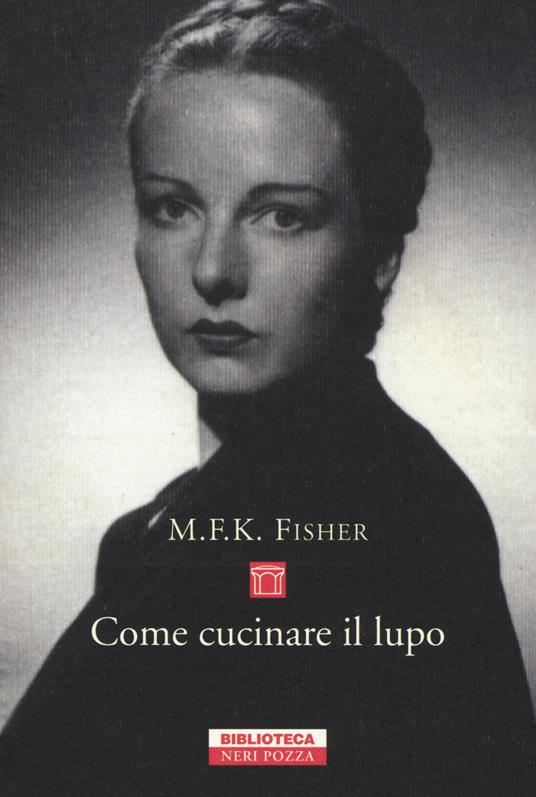 Come cucinare il lupo - Mary F. Fisher - copertina