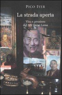La strada aperta. Vita e pensiero del XIV Dalai Lama - Pico Iyer - copertina