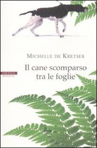 Il cane scomparso tra le foglie - Michelle De Kretser - copertina