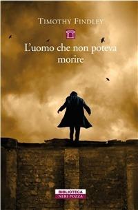 L' uomo che non poteva morire - Timothy Findley - copertina