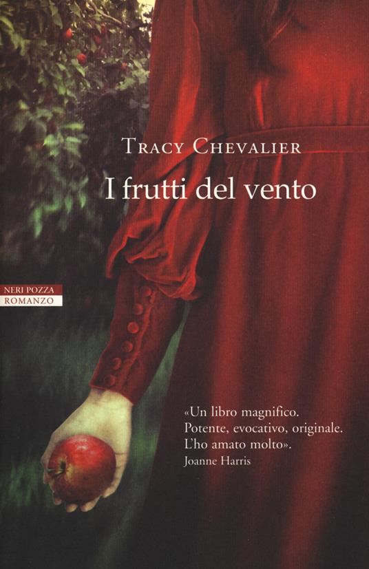 I frutti del vento - Tracy Chevalier - Libro - Neri Pozza - I narratori  delle tavole | IBS