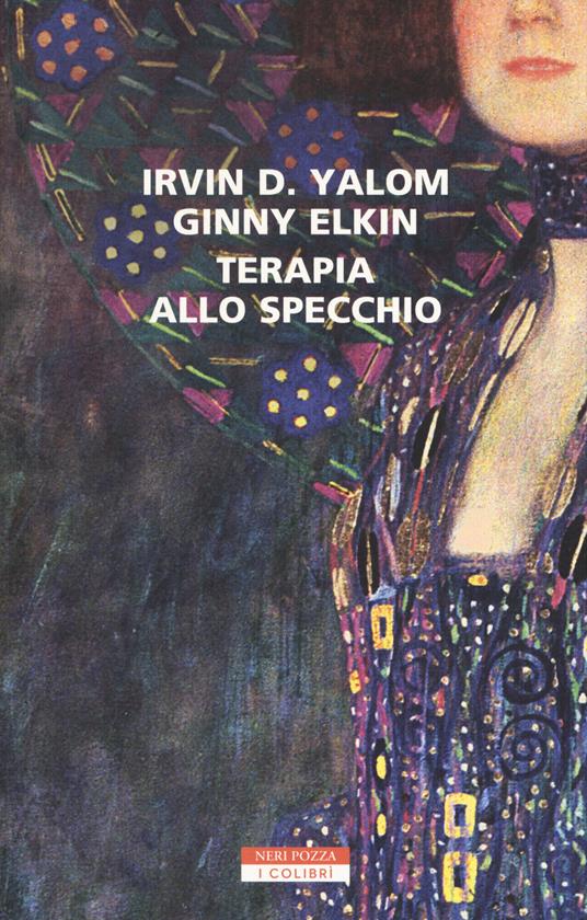 Terapia allo specchio - Irvin D. Yalom - Ginny Elkin - - Libro - Neri Pozza  - I colibrì | IBS