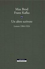 Un altro scrivere. Lettere 1904-1924