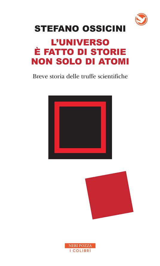 L' universo è fatto di storie non solo di atomi. Breve storia delle truffe scientifiche - Stefano Ossicini - ebook