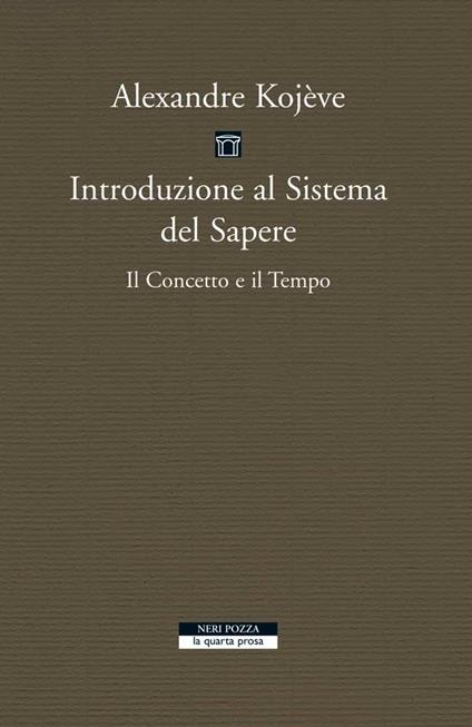 Introduzione al sistema del sapere. Il concetto e il tempo - Alexandre Kojève,Marco Filoni - ebook