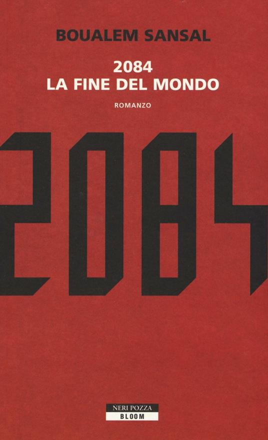 2084. La fine del mondo - Boualem Sansal - Libro - Neri Pozza - Bloom | IBS