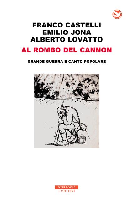 Al rombo del cannon. Grande guerra e canto popolare. Con 2 CD-Audio - Franco Castelli,Emilio Jona,Alberto Lovatto - copertina