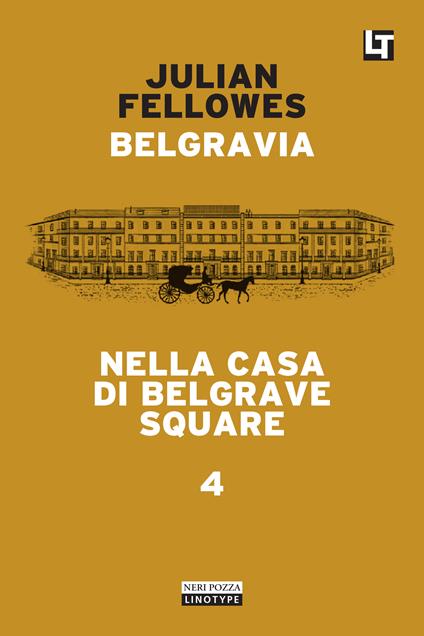 Nella casa di Belgrave Square. Belgravia. Vol. 4 - Julian Fellowes,Simona Fefè - ebook