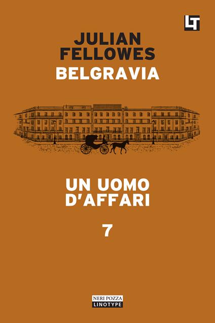 Un uomo d'affari. Belgravia. Vol. 7 - Julian Fellowes,Simona Fefè - ebook