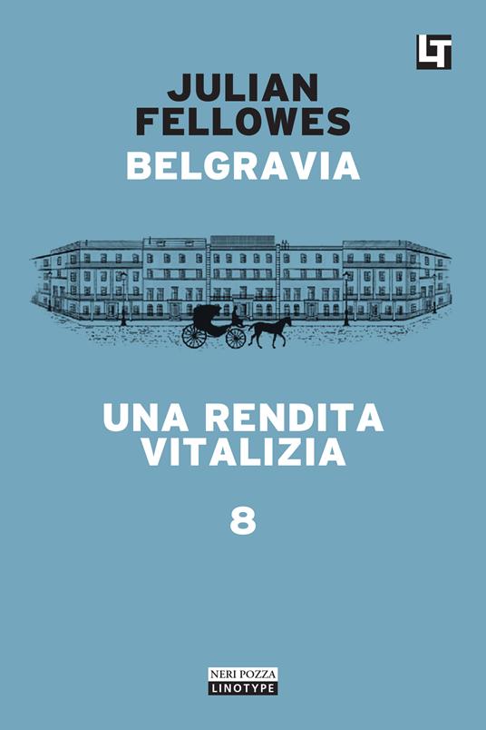 Una rendita vitalizia. Belgravia. Vol. 8 - Julian Fellowes,Simona Fefè - ebook