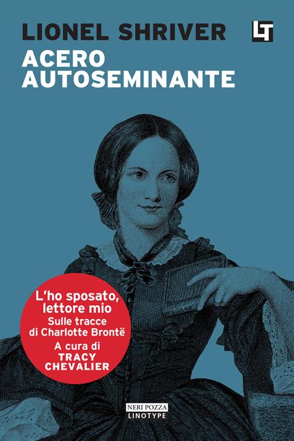 Acero autoseminante. L'ho sposato, lettore mio - Lionel Shriver,Tracy Chevalier,Alessandro Zabini - ebook