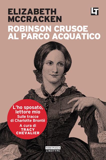 Robinson Crusoe al parco acquatico. L'ho sposato, lettore mio - Elizabeth McCracken,Tracy Chevalier,Alessandro Zabini - ebook