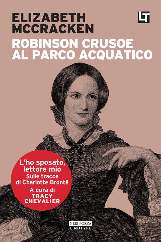 Robinson Crusoe al parco acquatico. L'ho sposato, lettore mio - Elizabeth McCracken,Tracy Chevalier,Alessandro Zabini - ebook