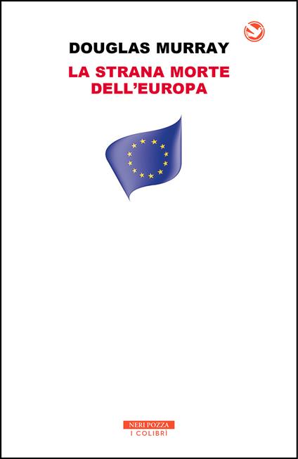 La strana morte dell'Europa. Immigrazione, identità, Islam - Douglas Murray,Anna Biavasco,Valentina Guani - ebook