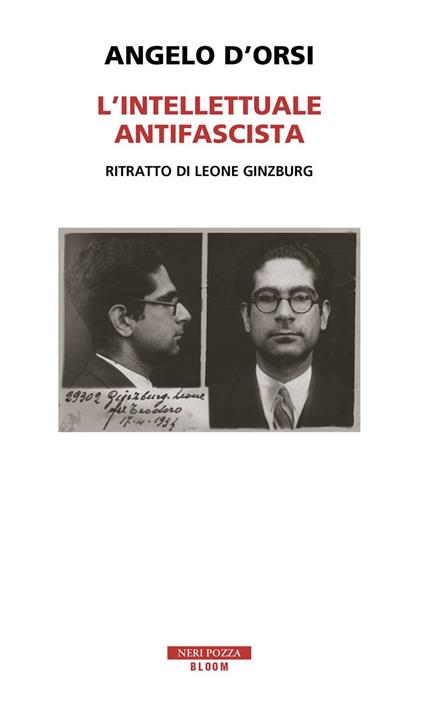 L' intellettuale antifascista. Ritratto di Leone Ginzburg - Angelo D'Orsi - ebook