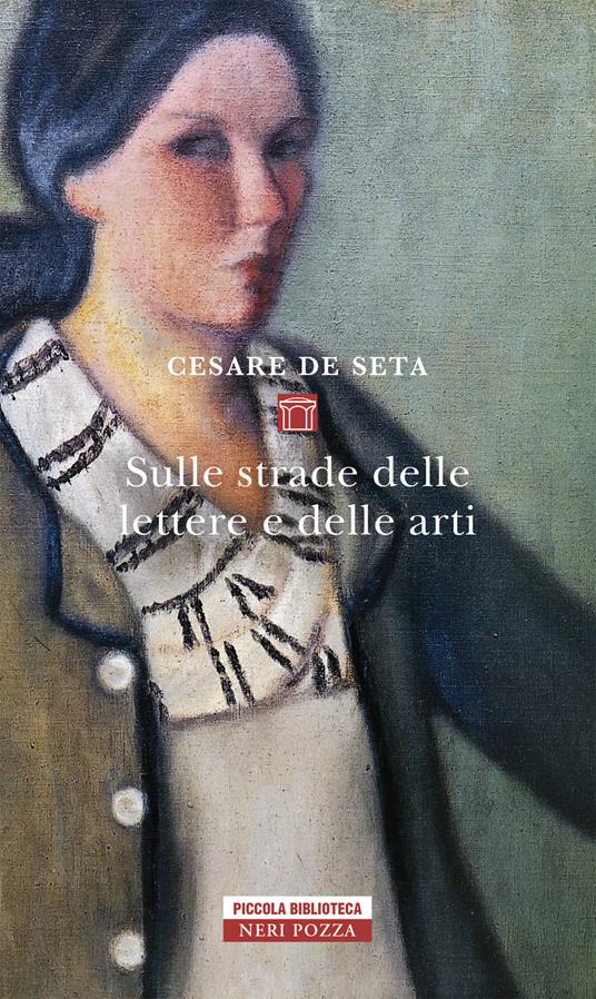 Sulle strade delle lettere e delle arti - Cesare De Seta - copertina