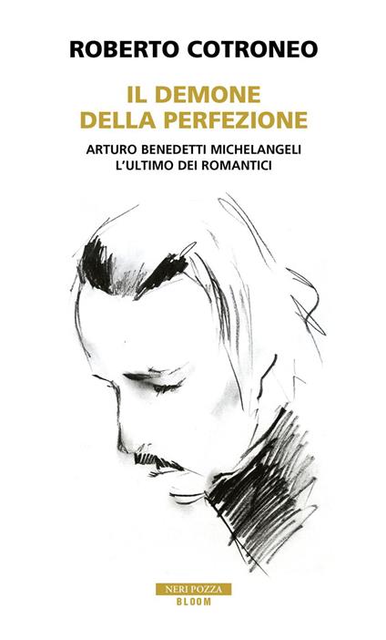Il demone della perfezione. Il genio di Arturo Benedetti Michelangeli - Roberto Cotroneo - ebook