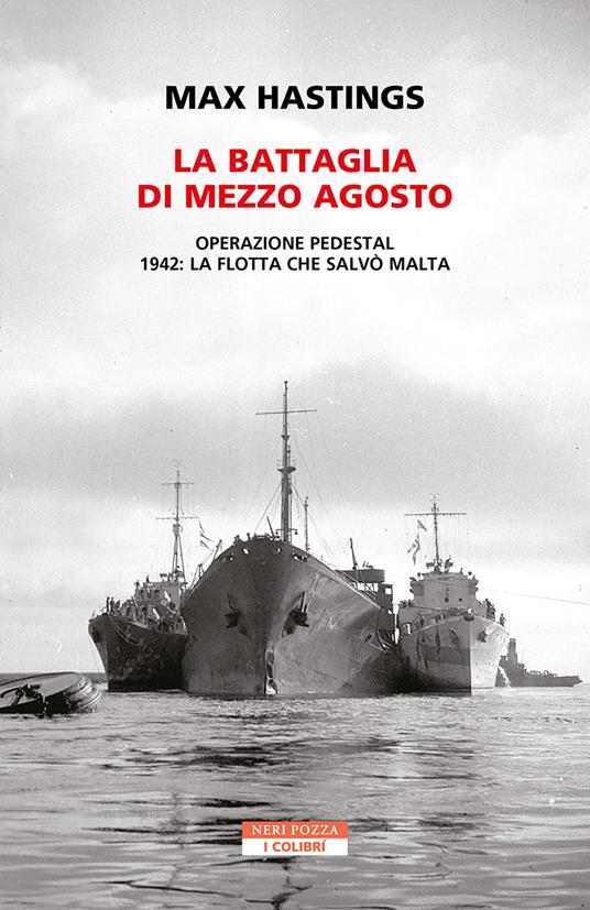 La battaglia di mezzo agosto. Operazione Pedestal. 1942: la flotta che salvò Malta - Max Hastings - copertina