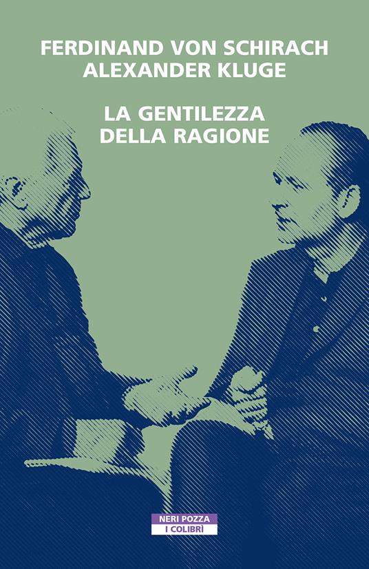 La gentilezza della ragione - Ferdinand von Schirach,Alexander Kluge - copertina