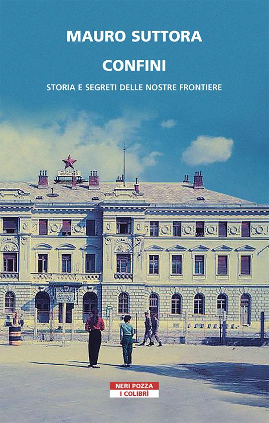 Confini. Storia e segreti delle nostre frontiere - Mauro Suttora - copertina