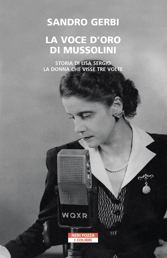 La voce d'oro di Mussolini. Storia di Lisa Sergio, la donna che visse tre volte - Sandro Gerbi - ebook