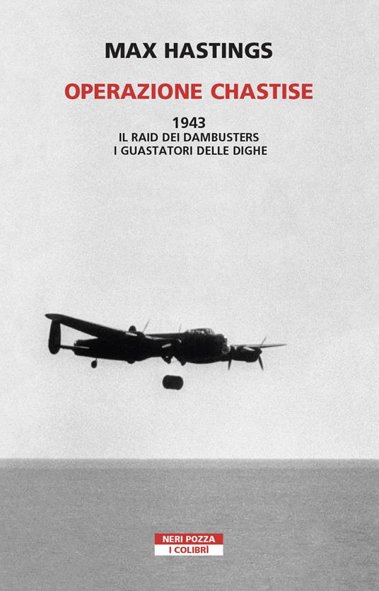 Operazione Chastise. 1943. Il raid dei Dambusters i guastatori delle dighe - Max Hastings,Filippo Verzotto - ebook