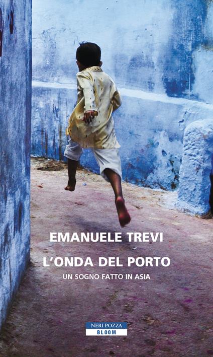 L' onda del porto. Un sogno fatto in Asia - Emanuele Trevi - copertina