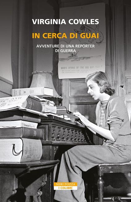 In cerca di guai. Avventure di una reporter di guerra - Virginia Cowles - copertina