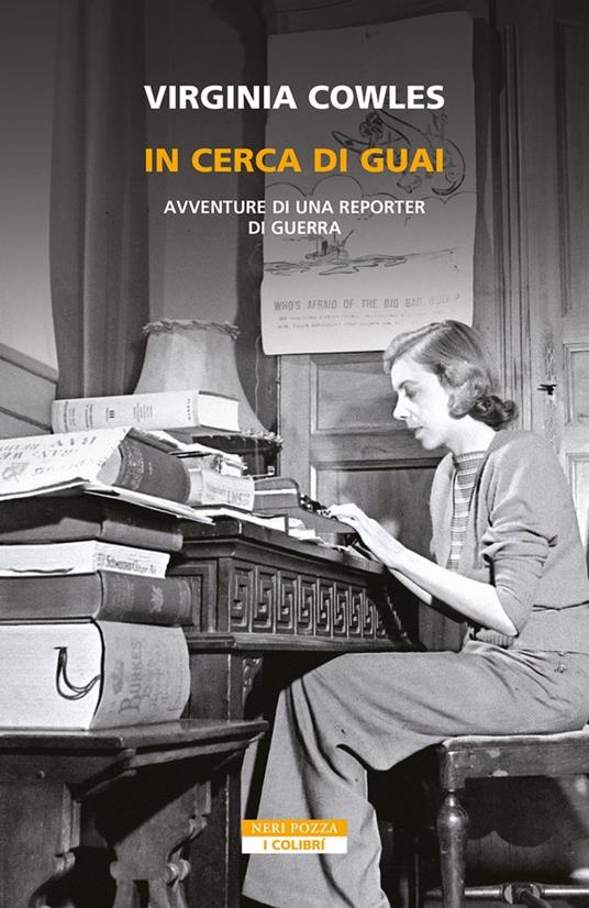 In cerca di guai. Avventure di una reporter di guerra - Virginia Cowles - copertina