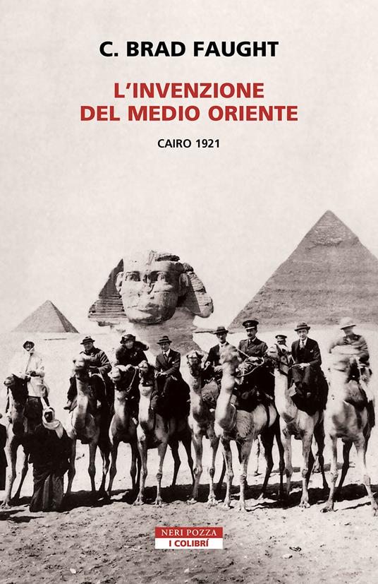 L' invenzione del Medio Oriente. Cairo 1921 - C. Brad Faught,Alessandra Manzi - ebook