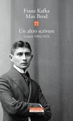 Un altro scrivere. Lettere 1904-1924