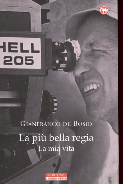 La più bella regia. La mia vita - Gianfranco De Bosio - copertina