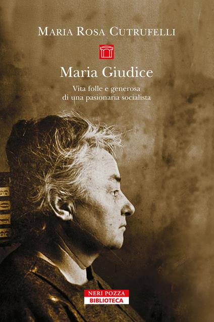 Maria Gudice. Vita folle e generosa di una pasionaria socialista - Maria Rosa Cutrufelli - ebook