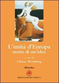 L' unità d'Europa. Storia di un'idea - Liliana Weinberg - copertina