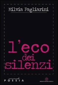 L' eco dei silenzi - Milvia Pagliarini - copertina