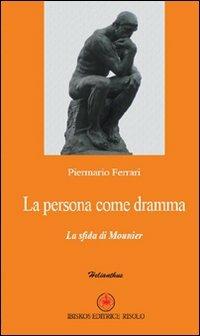 La persona come dramma. La sfida di Mounier - Piermario Ferrari - copertina