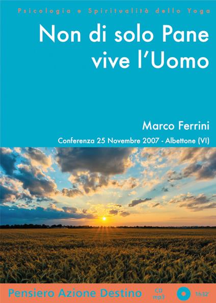 Non di solo pane vive l'uomo. Conferenza (Albettone, 25 novembre 2007). Audiolibro. CD Audio formato MP3. Audiolibro - Marco Ferrini - copertina