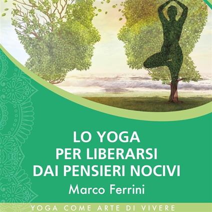 Lo Yoga per Liberarsi dai Pensieri Nocivi