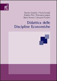 Didattica delle discipline economiche - Giovanni Tondini,Paola Dongili,Mario Pomini - copertina
