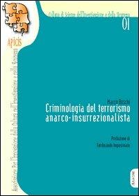 Criminologia del terrorismo anarco-insurrezionalista - Marco Boschi - copertina