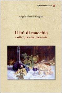 Il luì di macchia e altri piccoli racconti - Angela Gatti Pellegrini - copertina