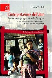 L' interpretazione dell'altro. Per un'antropologia visuale dialogica - Luca Pandolfi - copertina