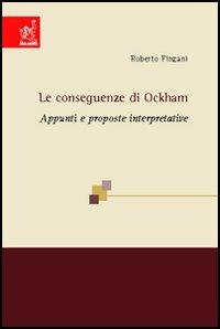 Le conseguenze di Ockham. Appunti e proposte interpretative - Roberto Pinzani - copertina